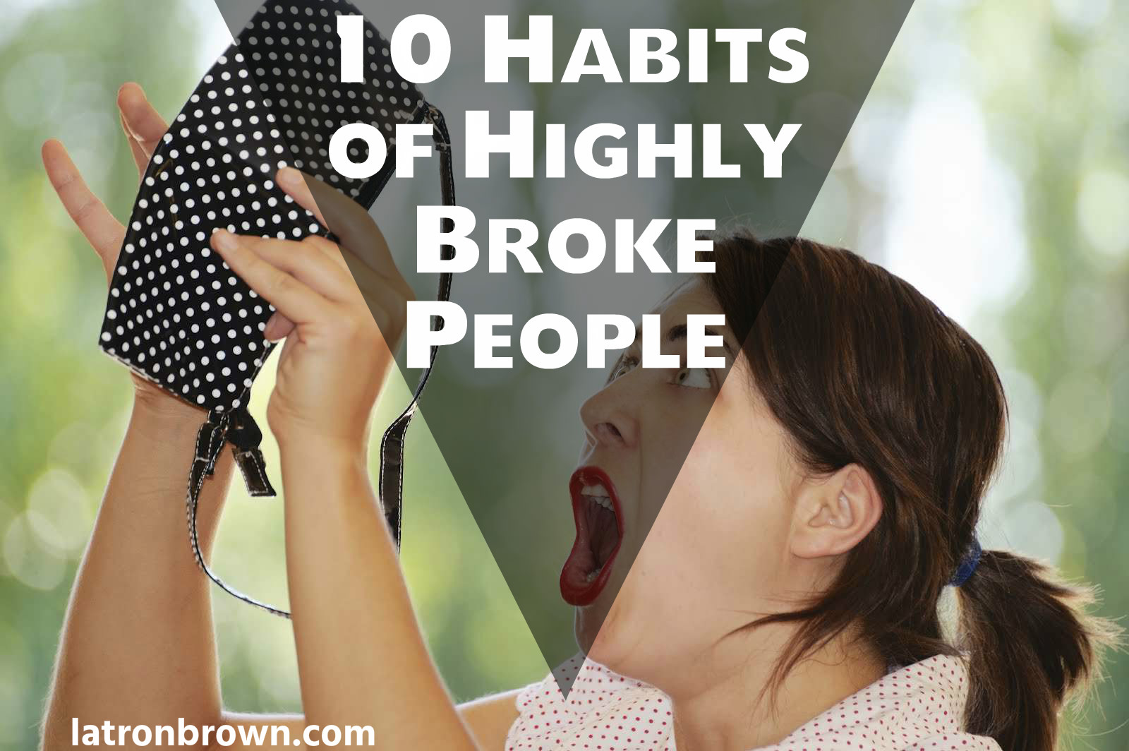 ten-habits-of-highly-broke-people-latron-s-brown